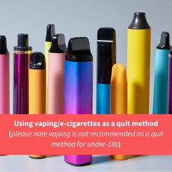 a seelection of vapes, text reads "using vapin as a quit method. (please note vaping is not recommended as a quit method for under-18s)