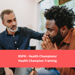man supporting another man with hand on shoulder, text reads "RSPH - Health Champions/Health Champion Training"