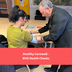 healthy cornwall team member completing a health check on someone, text reads "Healthy cornwall - nhs health checks"