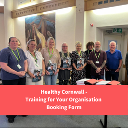 Healthy cornwall staff member with staff at rick steins stood with rick stein holding training resources, text reads "healthy cornwall - training for your organisation booking form"