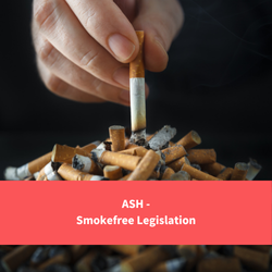 cigarette being stubbed out, text reads "ASH - smokefree legislation"