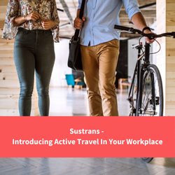 two people walk at work, one has a bike, text reads "sustrans - introducing active travel in your workplace"