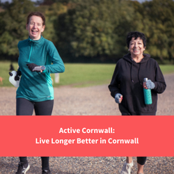 two women running and smiling, text reads "Active Cornwall - live longer better in cornwall"