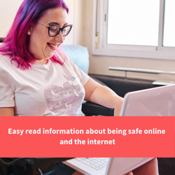 a woman sat looking at a laptop, text reads "Easy read information about being safe online and the internet"