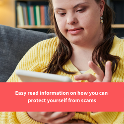 a woman with downs syndrome using a tablet device, text reads "Easy read information on how you can protect yourself from scams"