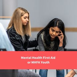 one young person comforting another, text reads "Mental Health First Aid or MHFA Youth"