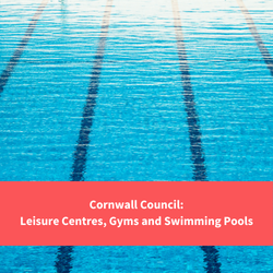 image of a swimming pool, text reads "Cornwall Council - Leisure centres, Gyms and swimming pools