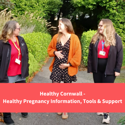 two healthy cornwall staff members walking with a pregnant woman, text reads "Healthy Cornwall - healthy pregnancy information, tools and support"