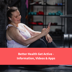 Woman sat down in the gym looking at her phone. text reads "Better health get active - information, videos and apps"