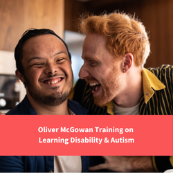 2 men laughing together, one man has downs syndrome, text reads: "oliver Mcgowan Training on learning disability and autism"