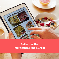 person using recipe app on tablet, text reads  "better health - information, videos and apps"