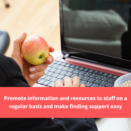 person eating an apple and typing on a laptop, text reads "Promote information and resources to staff on a regular basis and make finding support easy"