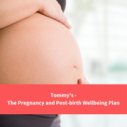 pregnant belly, text reads "Tommy's - pregnancy and post birth wellbeing plan"