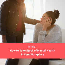 person supporting another person at work, text reads "MIND - how to take stock of mental health in your workplace"