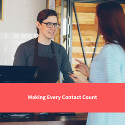a cafe worker talking to a customer, text reads: "Making Every Contact Count"